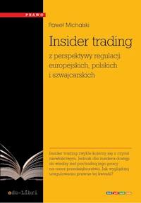 Insider trading z perspektywy regulacji europejskich, polskich i szwajcarskich - Paweł Michalski - ebook + książka