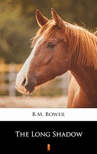 The Long Shadow - B.M. Bower - ebook