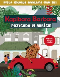 Kapibara Barbara. Książka z aktywnościami. Przygoda w mieście - Eliza Piotrowska - książka