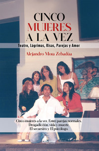 Cinco mujeres mujeres a la vez - Alejandro Mora Zebadùa - ebook