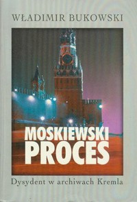 Moskiewski proces: Dysydent w archiwach Kremla - Władimir Bukowski - ebook