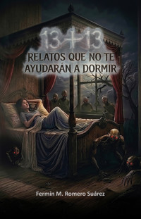 13+13 Relatos que no te ayudarán a dormir - Fermín Romero - ebook