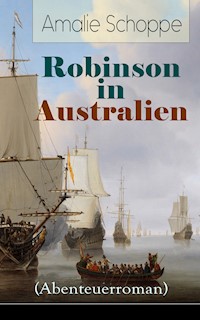 Robinson in Australien (Abenteuerroman) - Amalie Schoppe - ebook