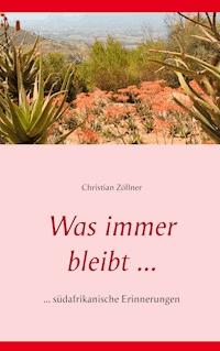 Was immer bleibt ... - Christian Zöllner - ebook