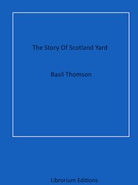 The Story Of Scotland Yard - Basil Thomson - ebook