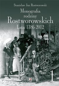 Monografia rodziny Rostworowskich Lata 1386-2012 - Rostworowski Stanisław - książka