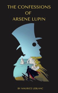 The Confessions of Arsène Lupin - Maurice Leblanc - ebook