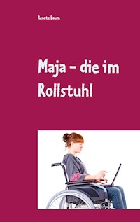 Maja - die im Rollstuhl - Renate Baum - ebook