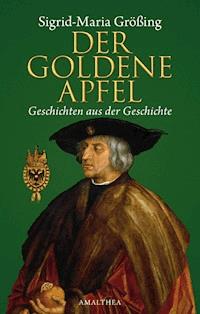 Der goldene Apfel - Sigrid-Maria Größing - ebook
