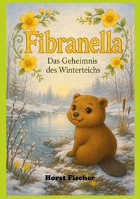 Fibranella® - Das Geheimnis des Winterteichs - Horst Fischer - ebook