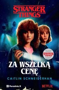 Stranger Things. Za wszelką cenę - Caitlin Schneiderhan - ebook + książka