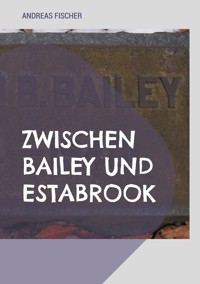 Zwischen Bailey und Estabrook - Andreas Fischer - ebook
