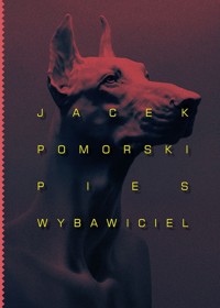 Pies wybawiciel - Jacek Pomorski - książka
