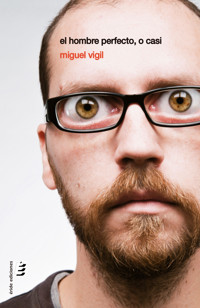 El hombre perfecto, o casi - Miguel Vigil - ebook