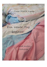 Ein neuer Tag beginnt - Lotar Martin Kamm - ebook