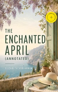 The Enchanted April (Annotated) - Elizabeth von Arnim - ebook