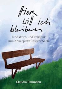 Hier will ich bleiben - Claudia Dahinden - ebook