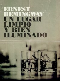 Un lugar limpio y bien iluminado - Ernest Hemingway - ebook