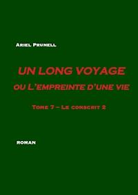 Un long voyage ou L'empreinte d'une vie - Tome 7 - Ariel Prunell - ebook