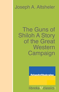 The Guns of Shiloh A Story of the Great Western Campaign - Joseph A. Altsheler - ebook