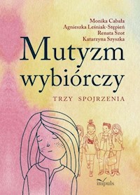 Mutyzm wybiórczy - Cabała Monika, Leśniak-Stępień Agnieszka, Szot Renata, Szyszka Katarzyna - książka