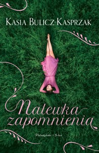 Nalewka Zapomnienia - Kasia Bulicz-Kasprzak - ebook + książka