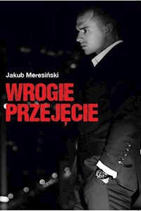 Wrogie przejęcie - Meresiński Jakub - książka