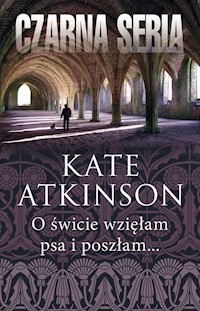 O świcie wzięłam psa i poszłam... - Kate Atkinson - książka