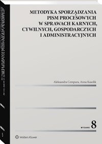 Metodyka sporządzania pism procesowych w sprawach karnych, cywilnych, gospodarczych i administracyjnych - Aleksandra Cempura, Anna Kasolik - książka