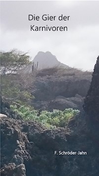 Die Gier der Karnivoren - F. Schröder-Jahn - ebook