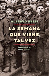 La semana que viene, tal vez - Alberto Nessi - ebook