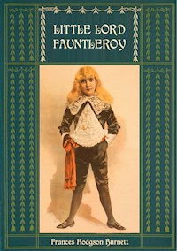 Little Lord Fauntleroy: Unabridged and Illustrated - Frances Hodgson Burnett - ebook
