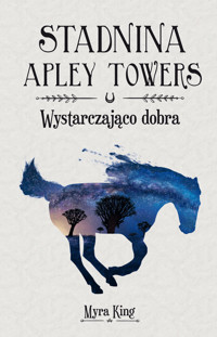 Stadnina Apley Towers. Tom 6. Wystarczająco dobra - King Myra - ebook + audiobook