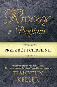 Krocząc z Bogiem przez ból i cierpienie - Timothy Keller - ebook + książka