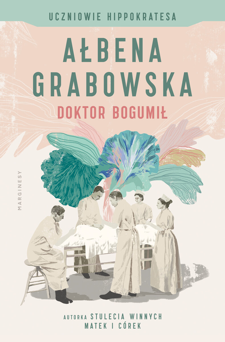 Doktor Bogumił. Cykl Uczniowie Hippokratesa. Tom 1 - Ałbena Grabowska - książka