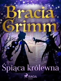 Baśnie Braci Grimm. Śpiąca królewna - Bracia Grimm - ebook + audiobook