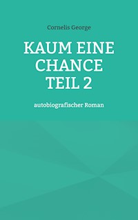 Kaum eine Chance teil 2 - Cornelis George - ebook