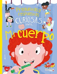 Preguntas y respuestas curiosas sobre... Mi cuerpo - Anne Rooney - ebook