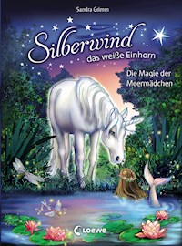 Silberwind, das weiße Einhorn (Band 10) - Die Magie der Meermädchen - Sandra Grimm - ebook