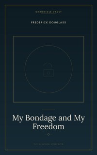 My Bondage and My Freedom - Douglass Frederick - ebook