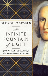 An Infinite Fountain of Light - George M. Marsden - ebook