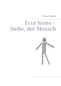 Ecce homo - Siehe, der Mensch - Tobias Käppler - ebook