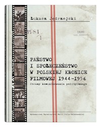 Państwo i społeczeństwo w Polskiej Kronice Filmowej 1944-1956. - Jędrzejski Łukasz - książka