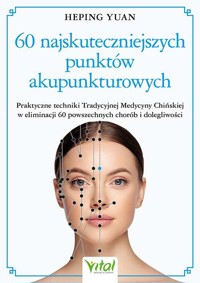 60 najskuteczniejszych punktów akupunkturowych - Yuan Heping - książka
