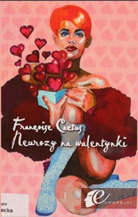 Neurozy na walentynki - Francoise Cactus - ebook