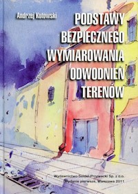 Podstawy bezpiecznego wymiarowania odwodnień terenów - Kotowski Andrzej - książka