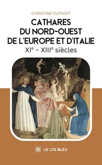 Cathares du Nord-Ouest de l’Europe et d’Italie - Christine Duthoit - ebook