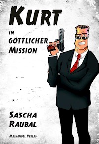 Kurt in göttlicher Mission - Sascha Raubal - ebook