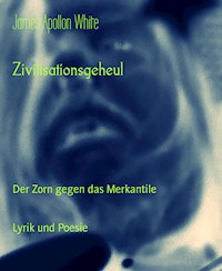 Zivilisationsgeheul - James Apollon White - ebook