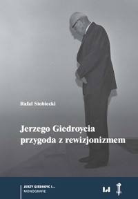 Jerzego Giedroycia przygoda z rewizjonizmem - Rafał Stobiecki - książka